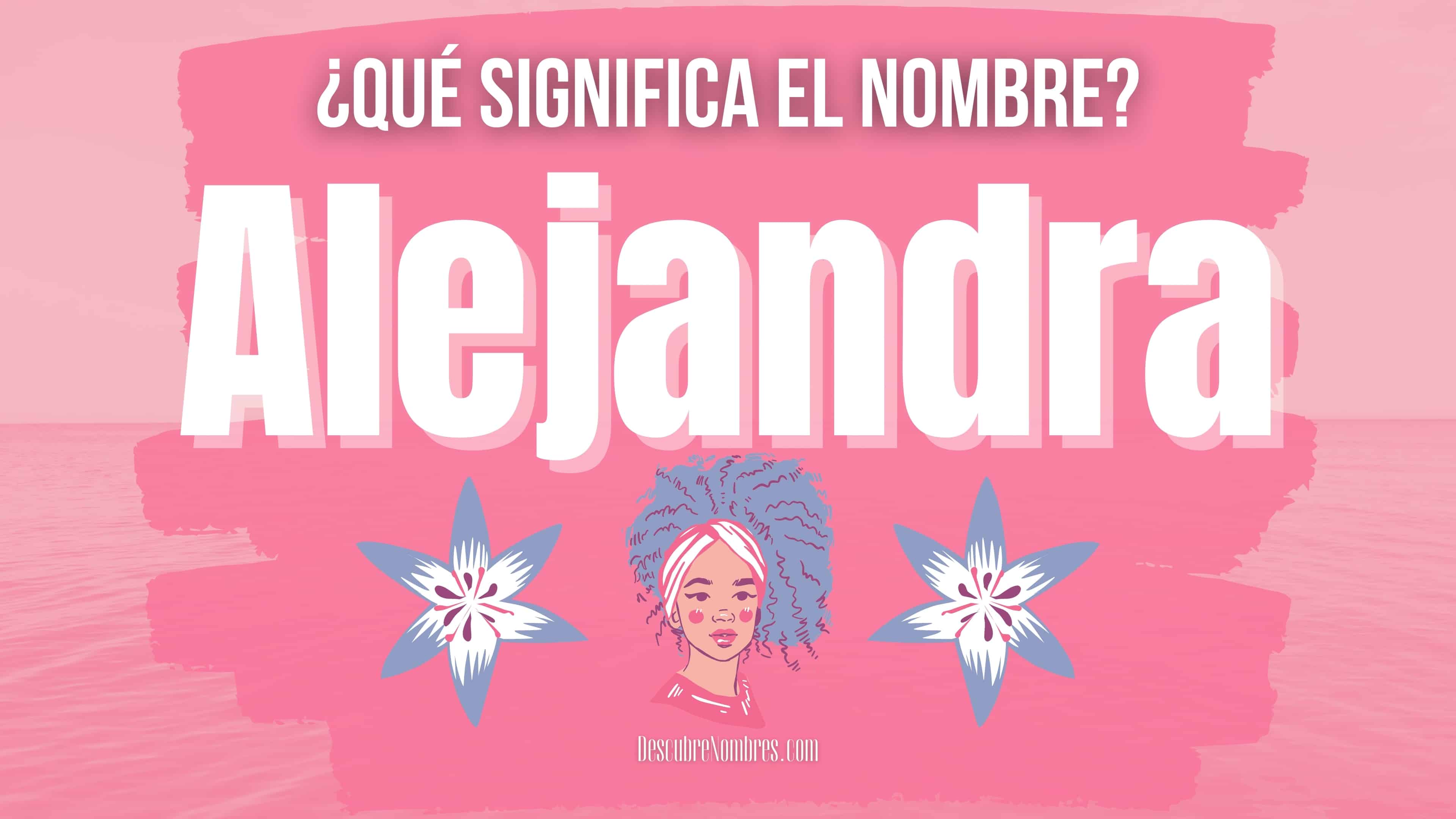 Qué significa el nombre Alejandra