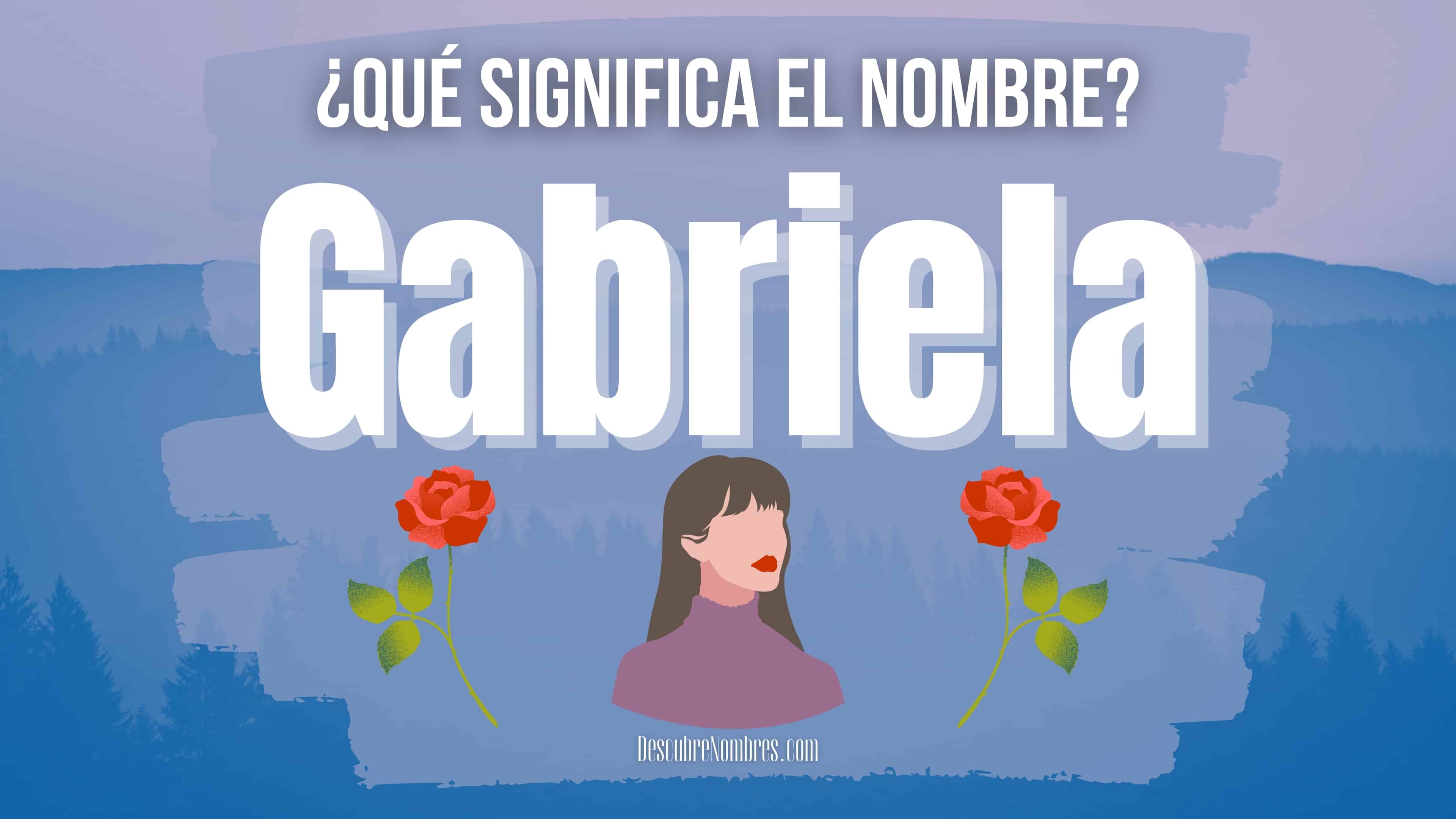 Significado del nombre Gabriela