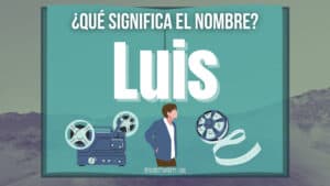 ¿Qué significa Luis? 7 Significado del nombre Luis