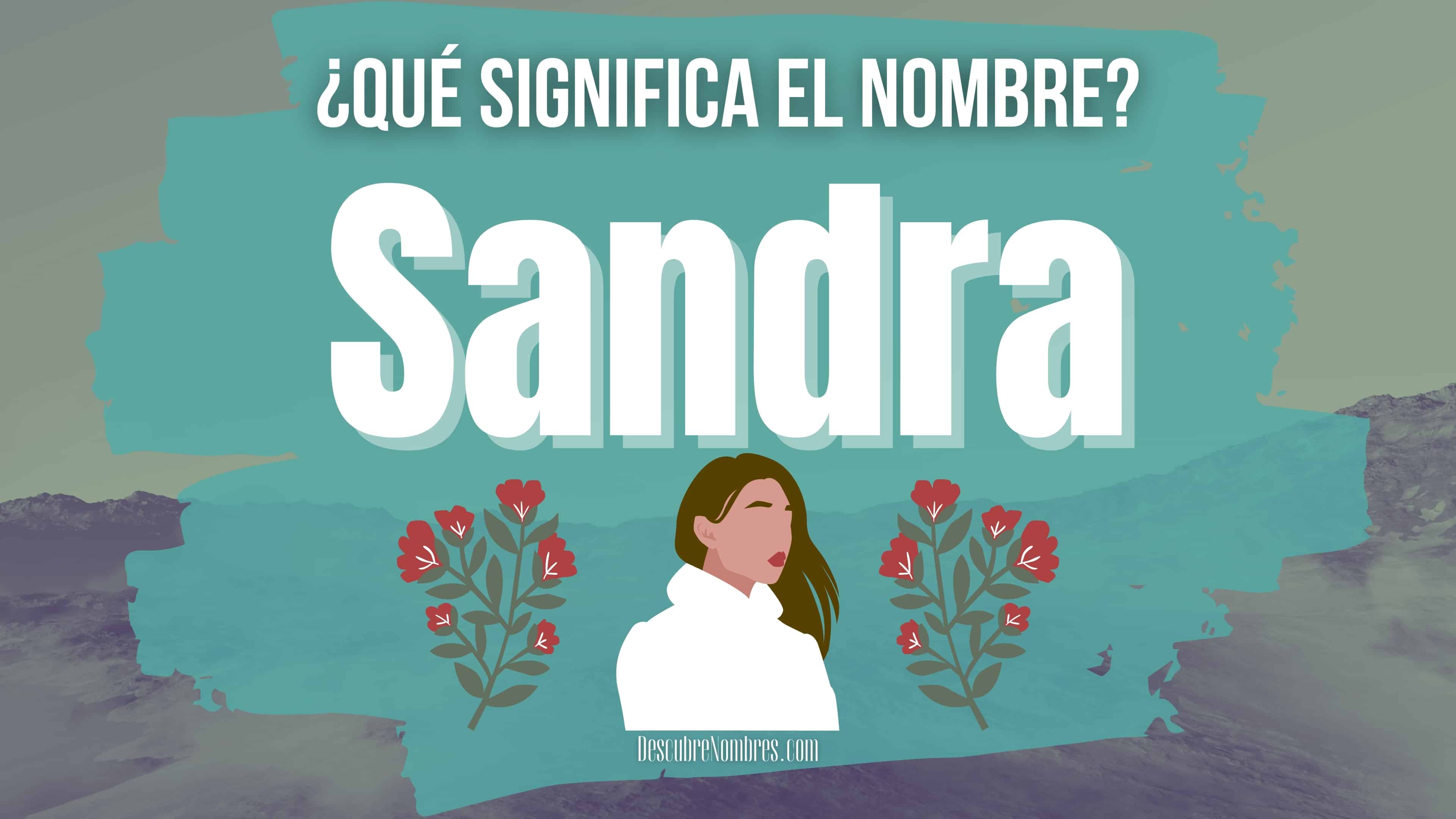 Qué significa el nombre Sandra